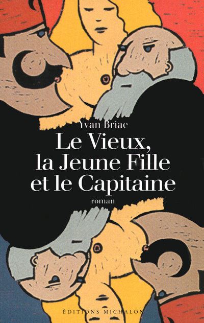 Le vieux, la jeune fille et le capitaine - Yvan Briac - broché