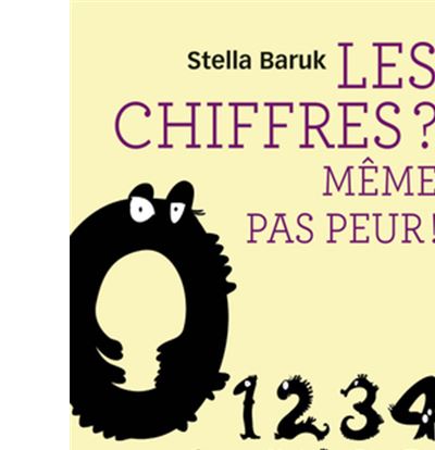 Les chiffres ? Même pas peur ! broché Stella Baruk, Livre tous les
