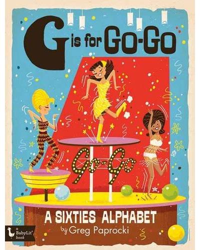 G Is for Go-Go : a sixties alphabet