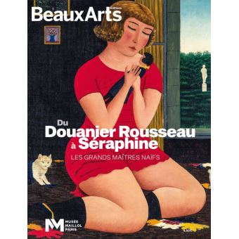 Du douanier rousseau a seraphine,les grands maitres naifs