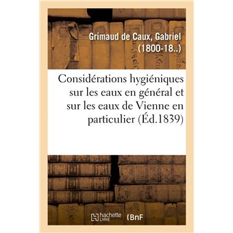 Considérations hygiéniques sur les eaux en général et sur les eaux de Vienne en particulier