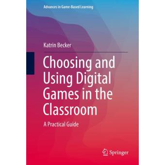 Choosing and using digital games in the classroom - relié - Katrin ...