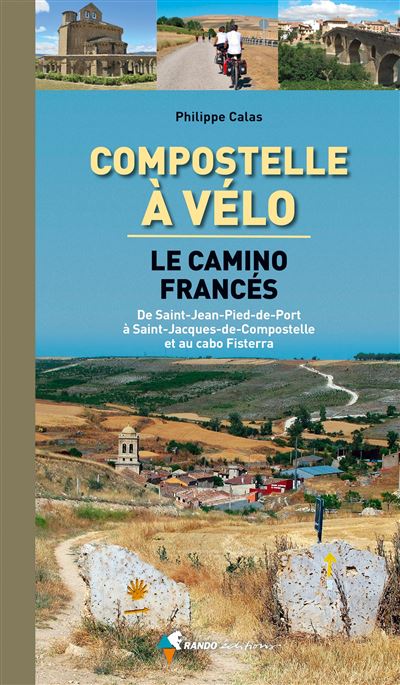 Compostelle à Vélo Le Camino Francés