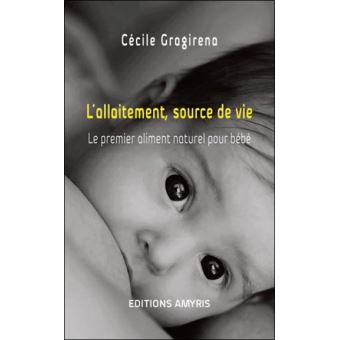 L'allaitement, source de vie - Le premier aliment naturel pour bébé