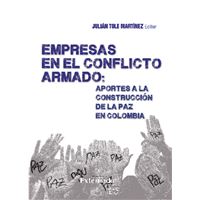 Empresas en el Conflicto Armado : Aportes a la Construcción de la paz en Colombia