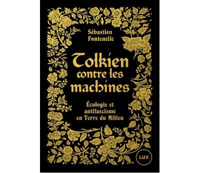 Tolkien contre les machines: Ecologie et antifascisme en Terre du Milieu - Sébastien Fontenelle (2025)