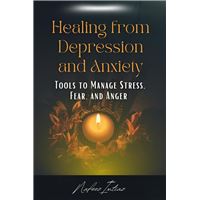 Healing from Depression and Anxiety: Tools to Manage Stress, Fear, and Anger