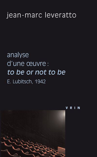 To be or not to be (E. Lubitsch, 1942) - Jean-Marc Leveratto - broché