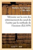 Mémoire sur la cure des rétrécissement du canal de l'urètre par la méthode de l'incision