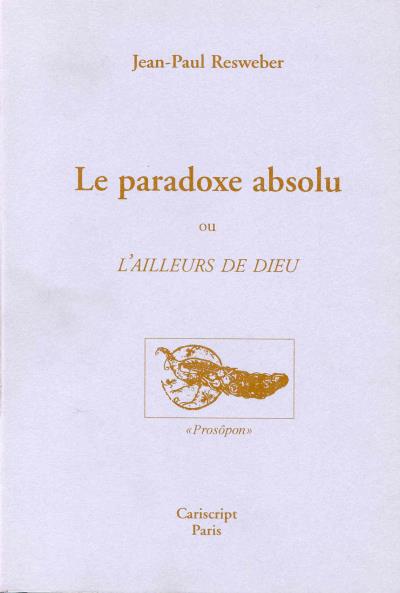Le paradoxe absolu ou l'ailleurs de Dieu - Jean-Paul Resweber - broché