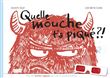 Quelle mouche t'a piqué ?!
