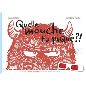 Quelle mouche t'a piqué ?!