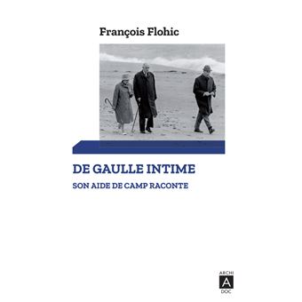 De Gaulle intime - Son aide de camp raconte