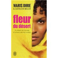 Fleur du désert Du desert de somalie a l'univers des top models