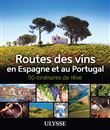 Routes des vins Espagne et Portugal - 50 itinéraires de rêve