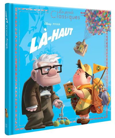 LÀ-HAUT - Les Grands Classiques - L'histoire du film - Disney Pixar -  Collectif - cartonné