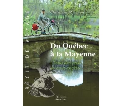 Du Québec à la Mayenne L'écho des pas de mon ancêtre - Christiane Gagnon - broché