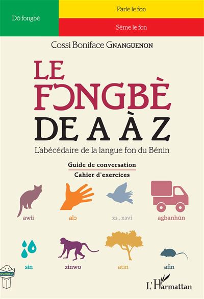 Le fongbe de a a z l'abecedaire de la lague fon du benin