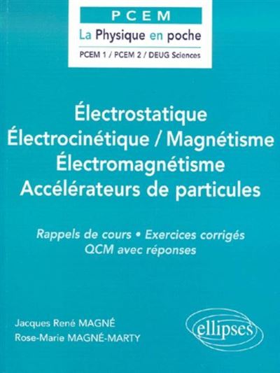 Electroastique, électrocinétique, magnétisme, électromagnétisme, accélérateurs de particules