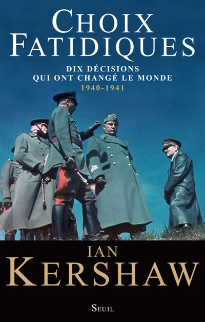 Choix fatidiques. Dix décisions qui ont changé le monde (1940-1941) - Ian Kershaw - broché