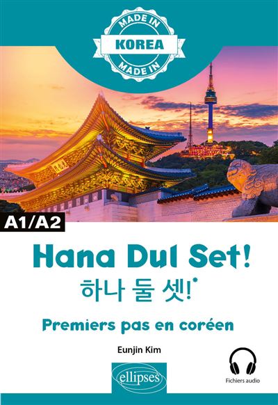 Hana Dul Set ! - Premiers pas en coréen - A1/A2 - Kim Eunjin - broché