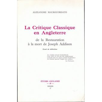 La Critique classique en Angleterre de la Restauration à la mort de Joseph Addison