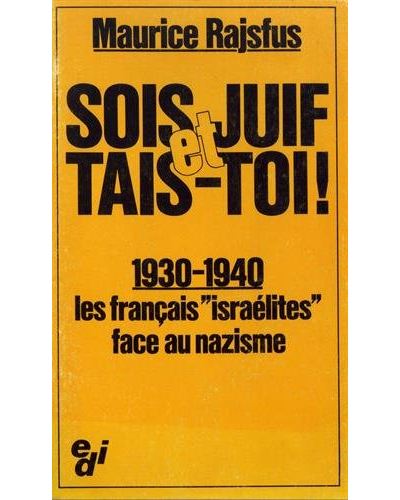 Sois Juif et tais-toi ! 1930-1940, les Français israélites face au nazisme