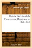 Histoire littéraire de la France avant Charlemagne