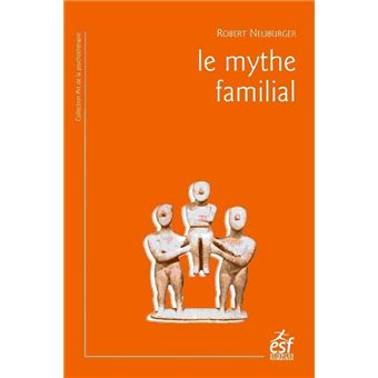 Le mythe familial  broché  NEUBERGER ROBERT  Achat Livre  fnac