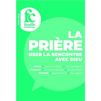 La prière. Oser la rencontre avec Dieu