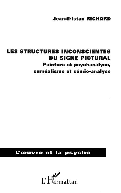 Les structures inconscientes du signe pictural - Jean-Tristan Richard - broché
