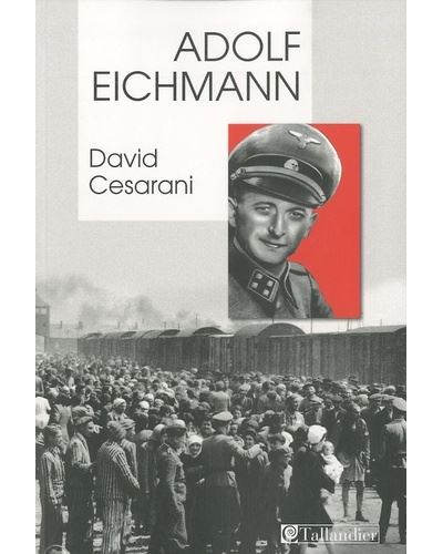 Adolf Eichmann - David Cesarani - broché