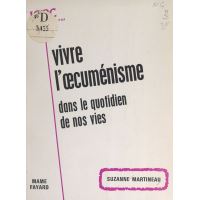 Vivre l'œcuménisme dans le quotidien de nos vies