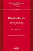 Nouvelle Bibliothèque de Thèses - Volume 222 L évasion fiscale