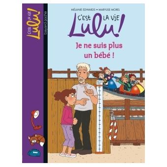 C Est La Vie Lulu Je Ne Suis Plus Un Bebe Tome 20 C Est La Vie Lulu Melanie Edwards Marylise Morel Cartonne Achat Livre Fnac