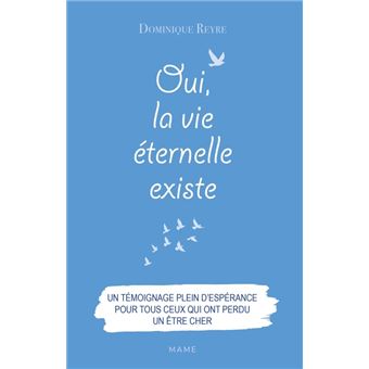 Oui, la vie éternelle existe
