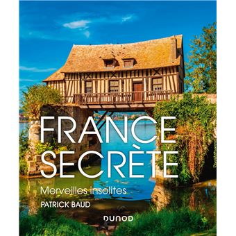France secrète - Merveilles insolites