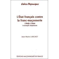 Etat français contre la franc-maçonnerie 1940 - 1944