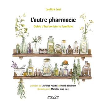 L'autre pharmacie - Guide d'herboristerie familiale