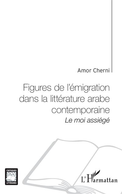 Figures de l'émigration dans la littérature arabe contemporaine - Amor Cherni - broché