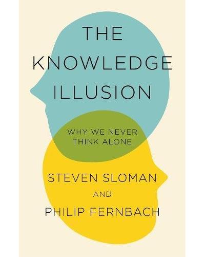 The knowledge illusion