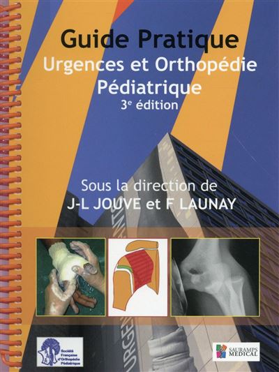 Guide Pratique Des Urgences En Orthopedie Pediatrique 3 Ed 3 me dition guide-pratique-des-urgences-en-orthopedie-pediatrique-3-ed-3-me-dition