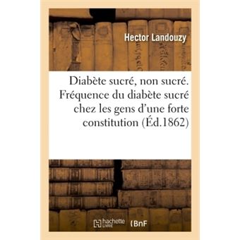 Diabète sucré, diabète non sucré. Fréquence du diabète sucré chez les gens d'une forte constitution