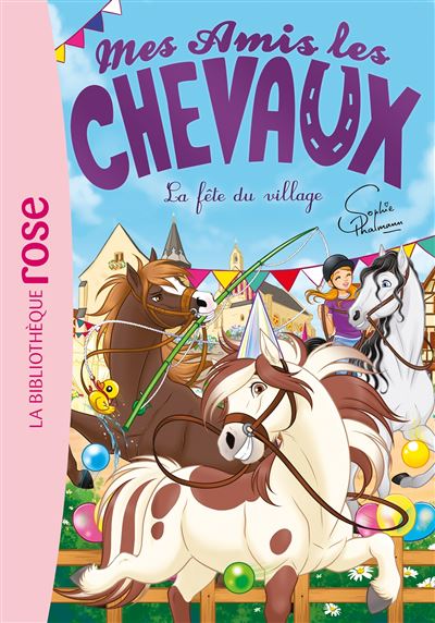 Mes Amis Les Chevaux Tome 36 Mes Amis Les Chevaux 36 La Fête Du Village Sophie Thalmann 2471