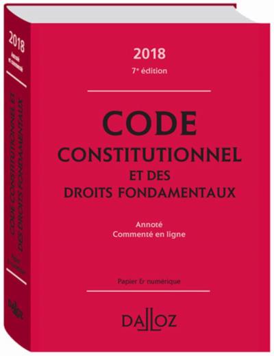 Code Constitutionnel et des Droits Fondamentaux 2018, Annoté 7e É