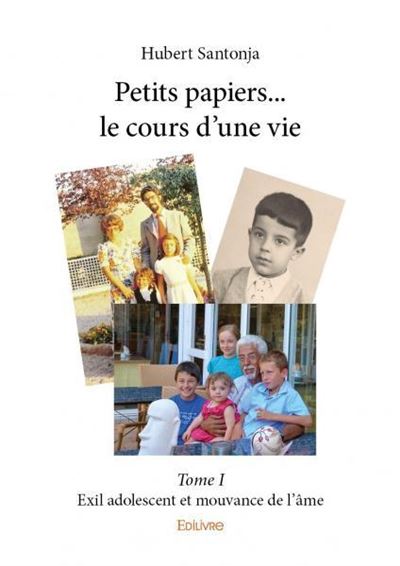 Petits papiers... le cours d'une vie - tome i