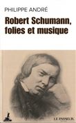 Robert Schumann, folies et musique