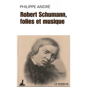 Robert Schumann, folies et musique