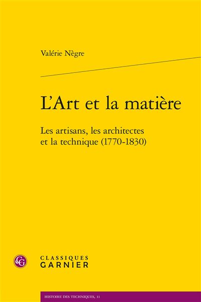 L'art et la matière - les artisans, les architectes et la technique (1770-1830)