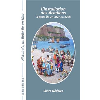 L'installation des Acadiens à Belle-Ile-en-Mer en 1765